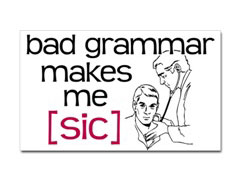 Bad grammar makes me [sic]